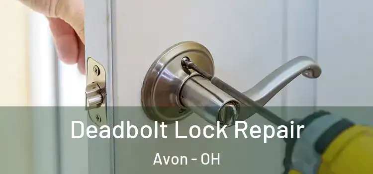 Deadbolt Lock Repair Avon - OH