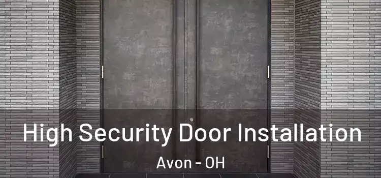  High Security Door Installation Avon - OH