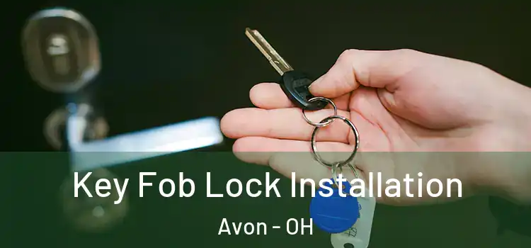 Key Fob Lock Installation Avon - OH